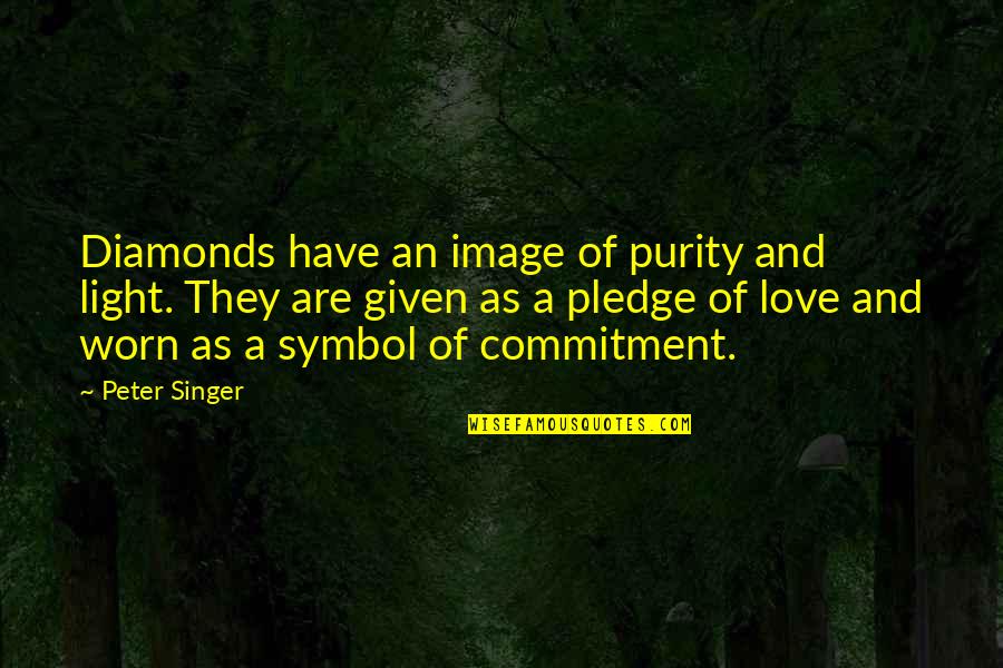 Worn Out Love Quotes By Peter Singer: Diamonds have an image of purity and light.