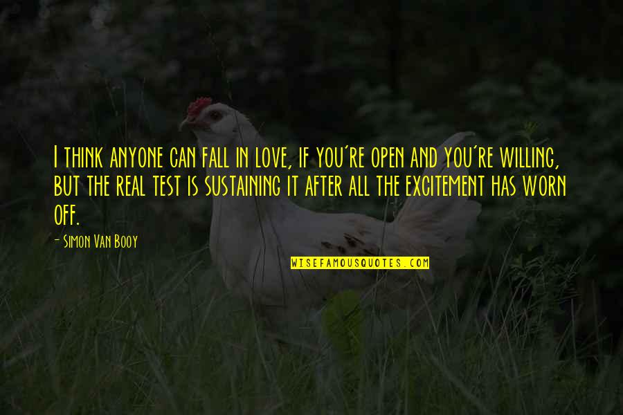 Worn Out Love Quotes By Simon Van Booy: I think anyone can fall in love, if
