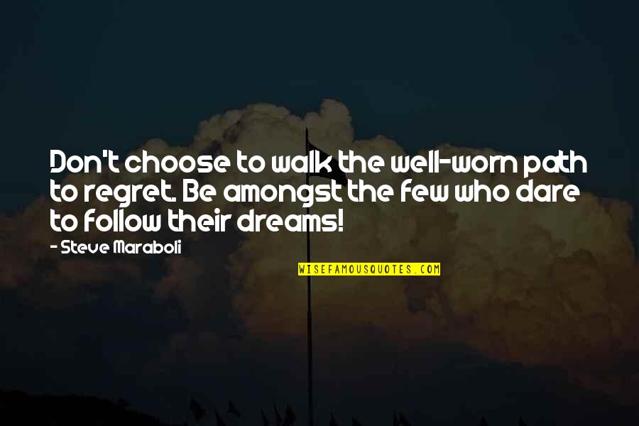 Worn Quotes By Steve Maraboli: Don't choose to walk the well-worn path to