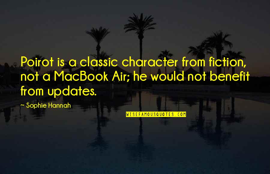 Woronstore Quotes By Sophie Hannah: Poirot is a classic character from fiction, not Woronstore Quotes By Sophie Hannah: Poirot is a classic character from fiction, not