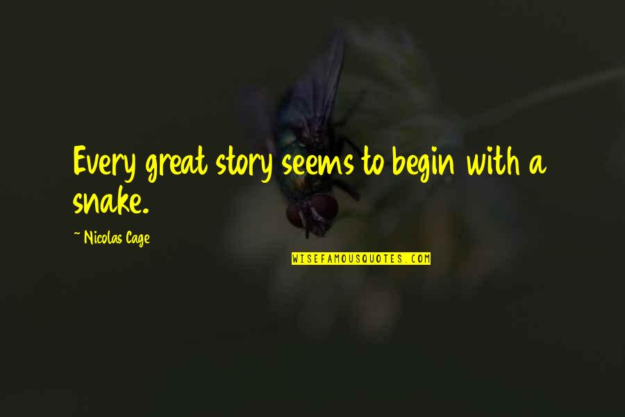 Worrds Quotes By Nicolas Cage: Every great story seems to begin with a