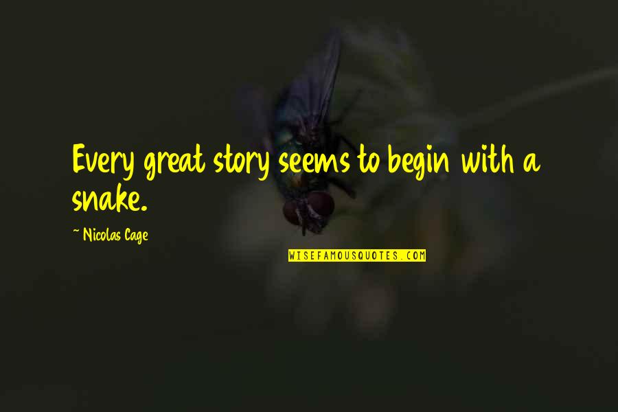 Worrds Quotes By Nicolas Cage: Every great story seems to begin with a Worrds Quotes By Nicolas Cage: Every great story seems to begin with a