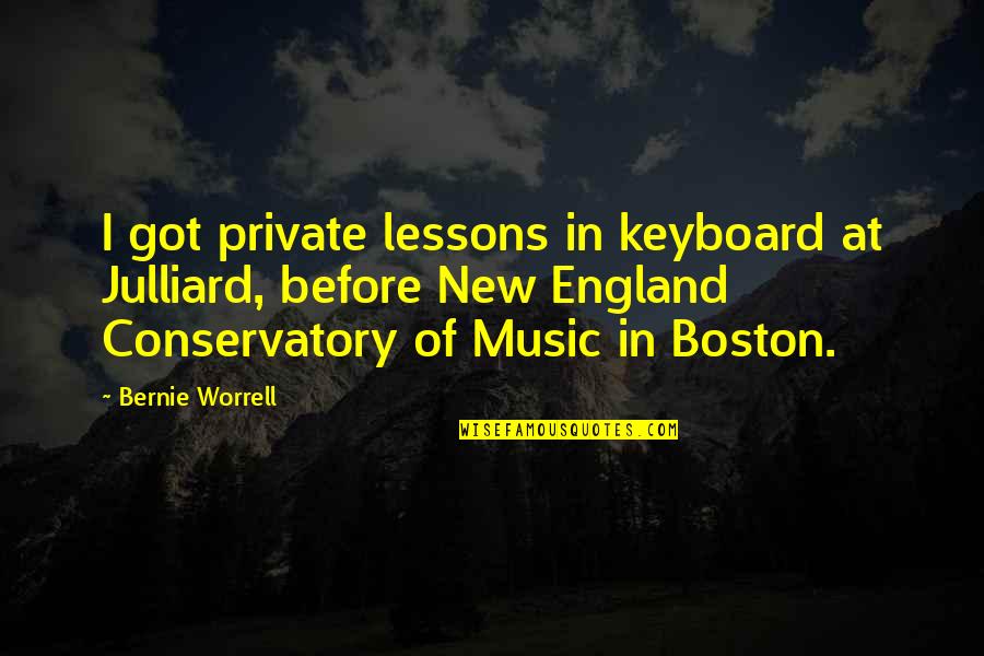 Worrell Quotes By Bernie Worrell: I got private lessons in keyboard at Julliard,