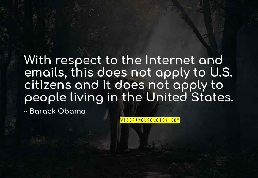 Worried About Losing Him Quotes By Barack Obama: With respect to the Internet and emails, this