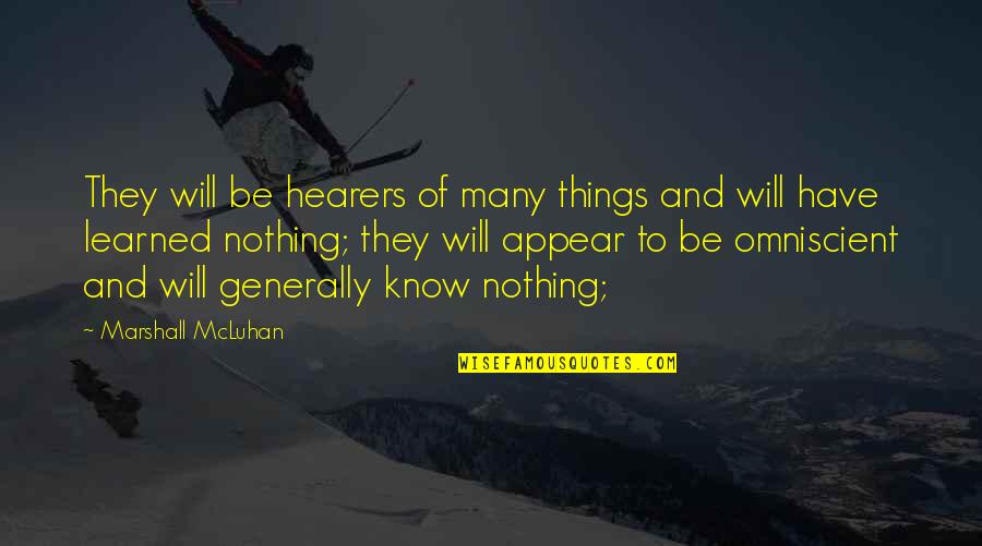 Worried About Others Quotes By Marshall McLuhan: They will be hearers of many things and Worried About Others Quotes By Marshall McLuhan: They will be hearers of many things and