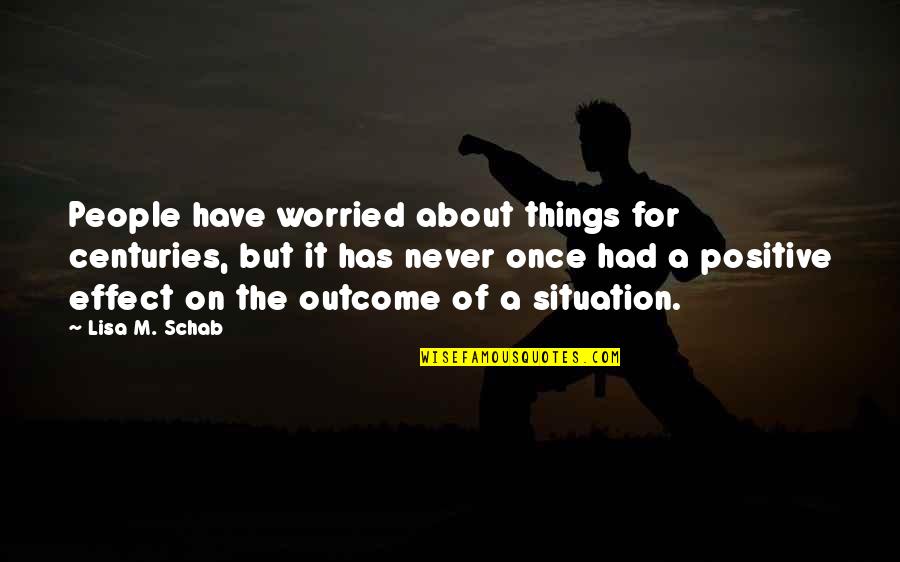 Worried About Quotes By Lisa M. Schab: People have worried about things for centuries, but
