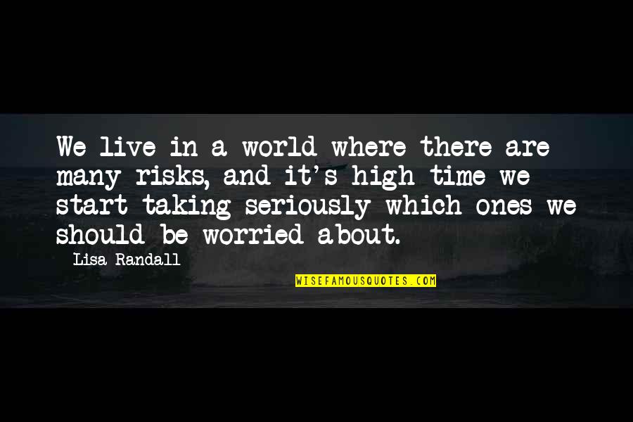 Worried About Quotes By Lisa Randall: We live in a world where there are