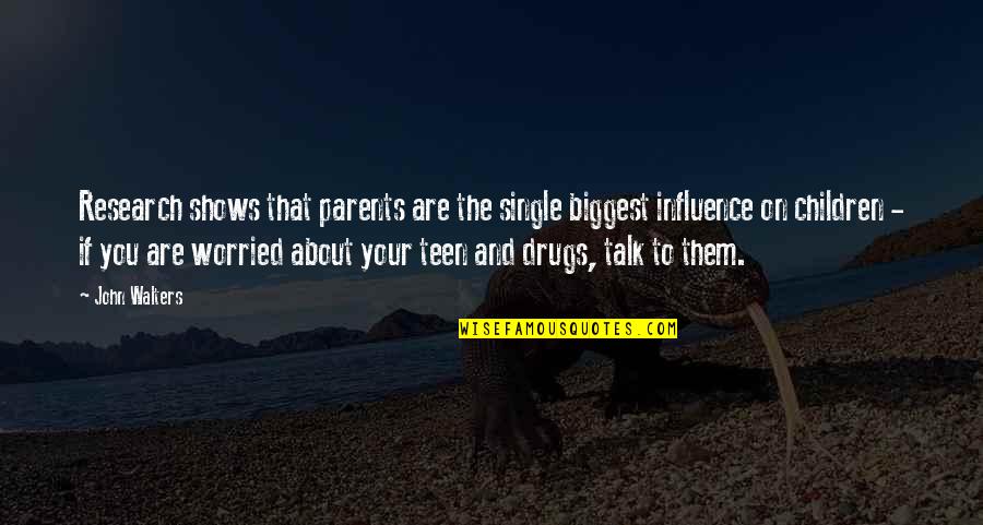 Worried Parents Quotes By John Walters: Research shows that parents are the single biggest