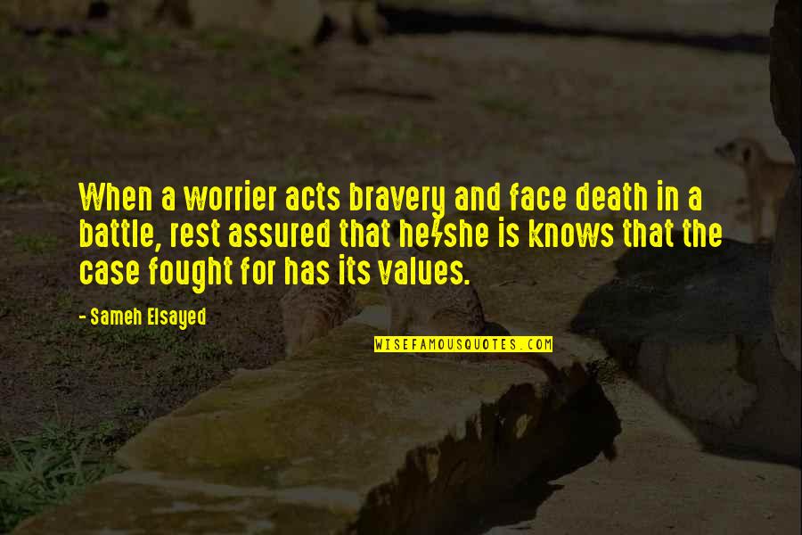 Worrier Quotes By Sameh Elsayed: When a worrier acts bravery and face death Worrier Quotes By Sameh Elsayed: When a worrier acts bravery and face death