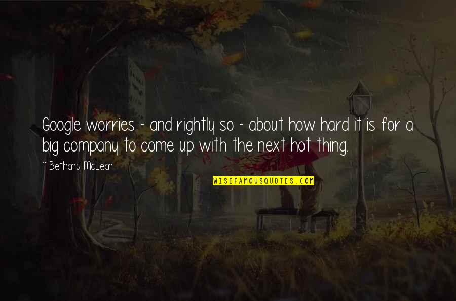 Worries About You Quotes By Bethany McLean: Google worries - and rightly so - about Worries About You Quotes By Bethany McLean: Google worries - and rightly so - about