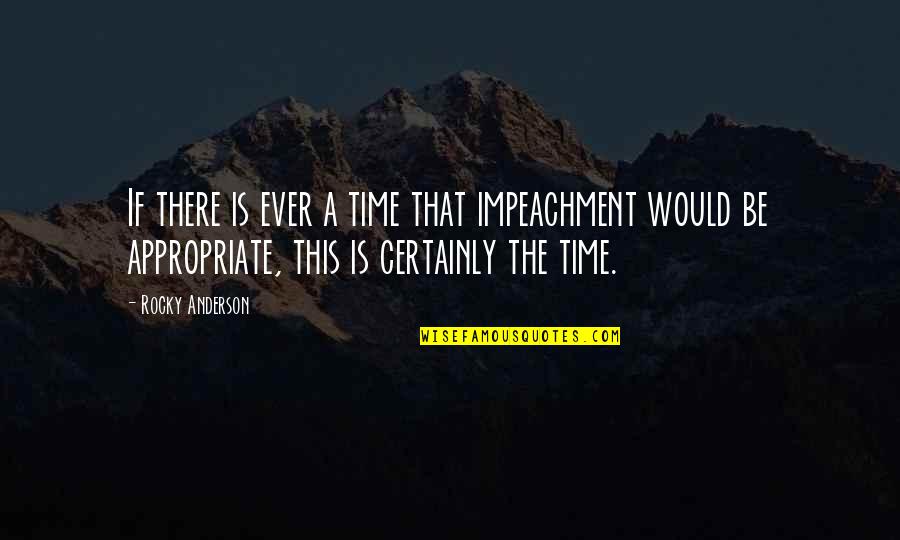 Worriment Synonym Quotes By Rocky Anderson: If there is ever a time that impeachment
