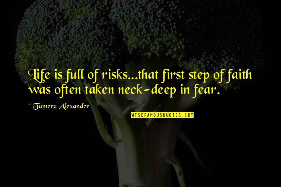 Worriorship Quotes By Tamera Alexander: Life is full of risks...that first step of
