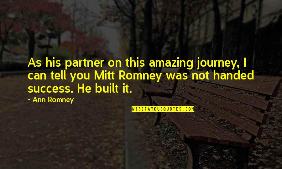 Worrisome Quotes By Ann Romney: As his partner on this amazing journey, I Worrisome Quotes By Ann Romney: As his partner on this amazing journey, I