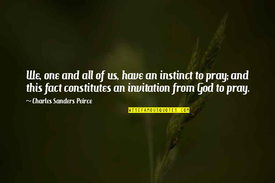 Worrom Quotes By Charles Sanders Peirce: We, one and all of us, have an Worrom Quotes By Charles Sanders Peirce: We, one and all of us, have an