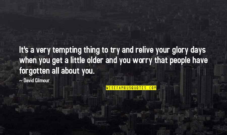 Worry About You Quotes By David Gilmour: It's a very tempting thing to try and Worry About You Quotes By David Gilmour: It's a very tempting thing to try and