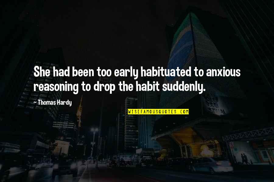 Worry And Faith Quotes By Thomas Hardy: She had been too early habituated to anxious