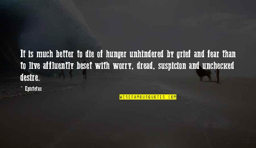 Worry And Fear Quotes By Epictetus: It is much better to die of hunger