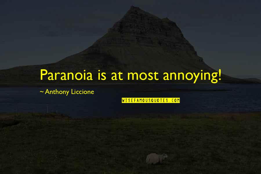 Worry Fear Quotes By Anthony Liccione: Paranoia is at most annoying!