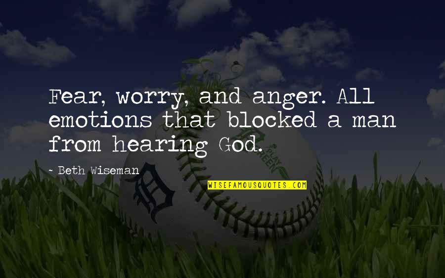 Worry Fear Quotes By Beth Wiseman: Fear, worry, and anger. All emotions that blocked