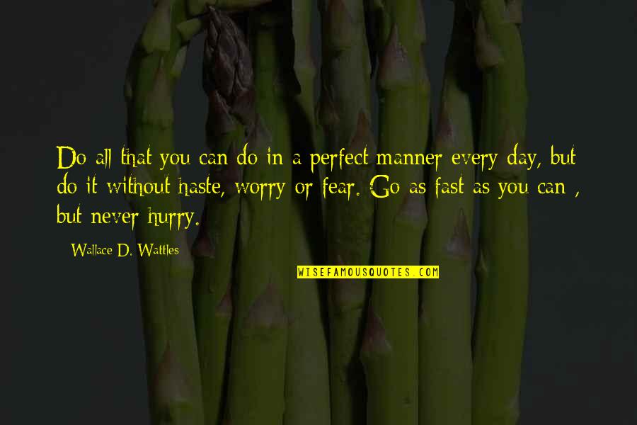 Worry Fear Quotes By Wallace D. Wattles: Do all that you can do in a