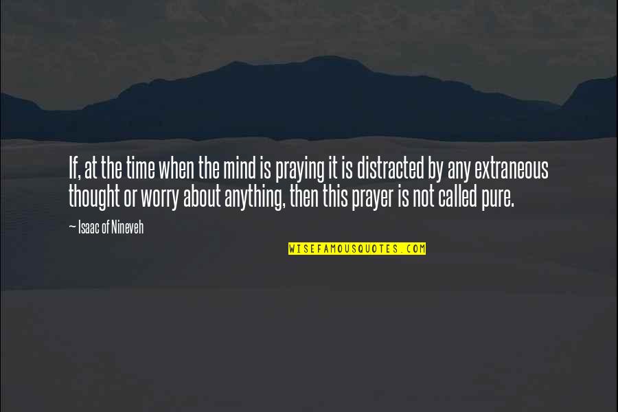 Worry Inspirational Quotes By Isaac Of Nineveh: If, at the time when the mind is Worry Inspirational Quotes By Isaac Of Nineveh: If, at the time when the mind is
