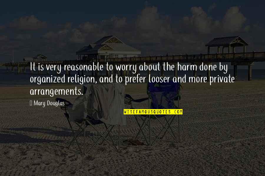 Worry Is Quotes By Mary Douglas: It is very reasonable to worry about the