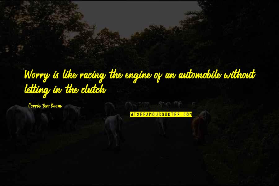 Worry Is The Quotes By Corrie Ten Boom: Worry is like racing the engine of an