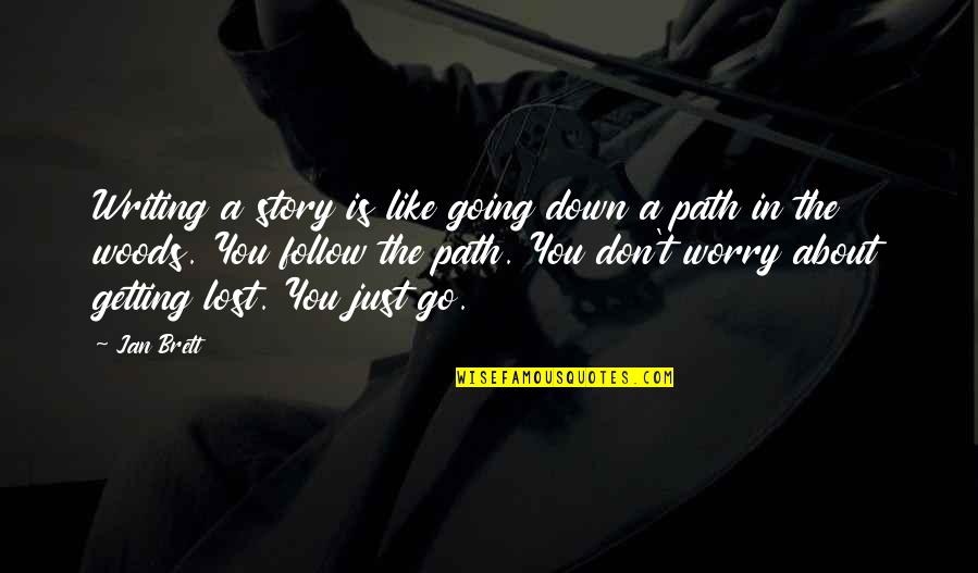 Worry Is The Quotes By Jan Brett: Writing a story is like going down a