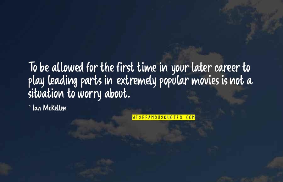 Worry Not Quotes By Ian McKellen: To be allowed for the first time in