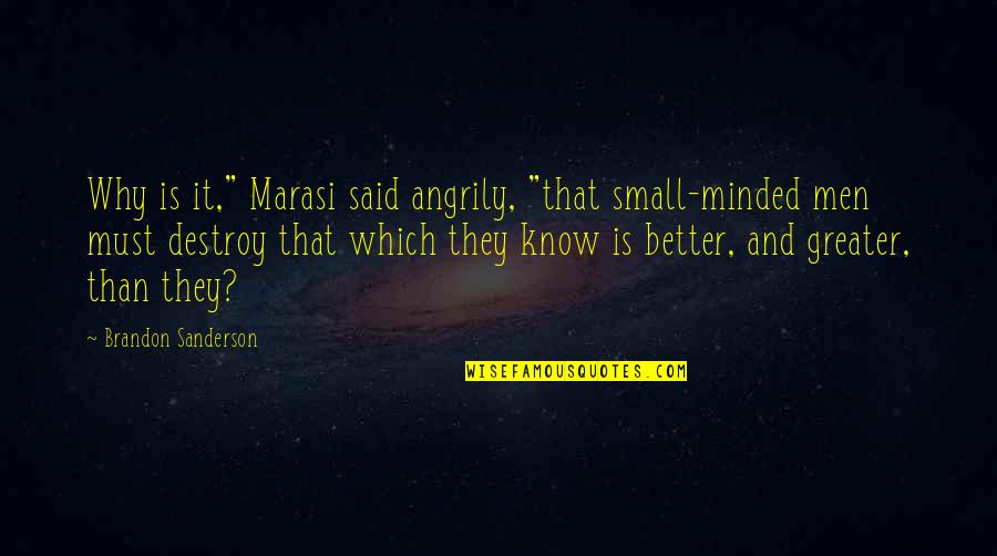 Worrying About Your Boyfriend Quotes By Brandon Sanderson: Why is it," Marasi said angrily, "that small-minded