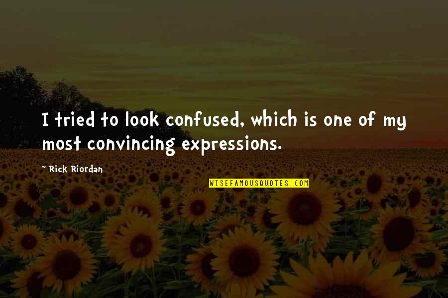 Worrying About Your Boyfriend Quotes By Rick Riordan: I tried to look confused, which is one