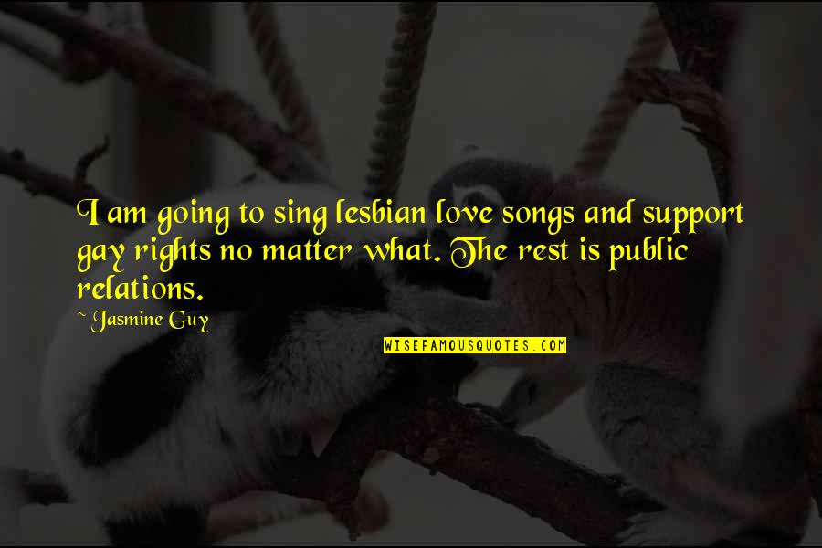 Worrying About Yourself Quotes By Jasmine Guy: I am going to sing lesbian love songs