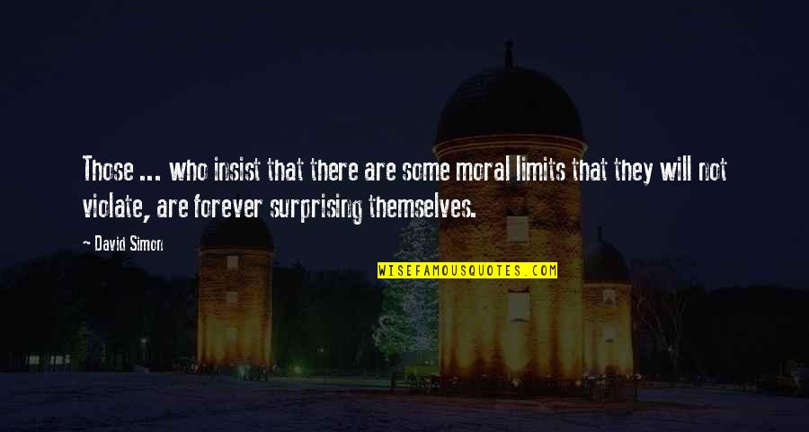 Worrying Quotes Quotes By David Simon: Those ... who insist that there are some Worrying Quotes Quotes By David Simon: Those ... who insist that there are some
