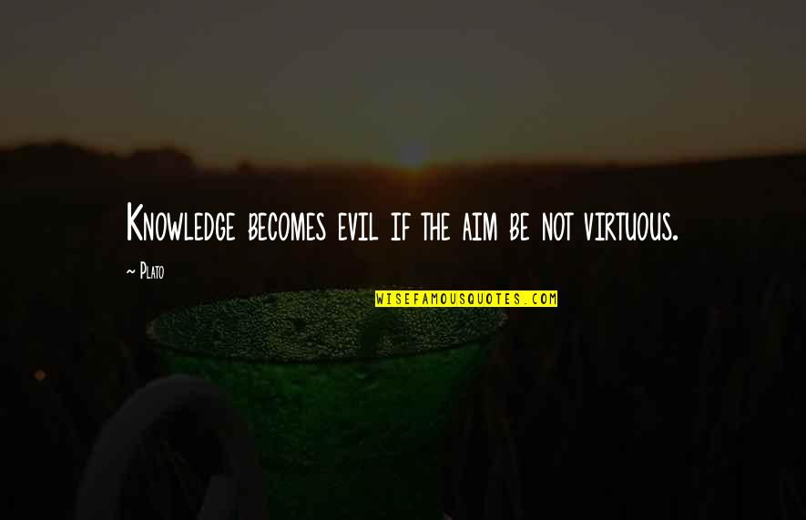 Worrying Quotes Quotes By Plato: Knowledge becomes evil if the aim be not