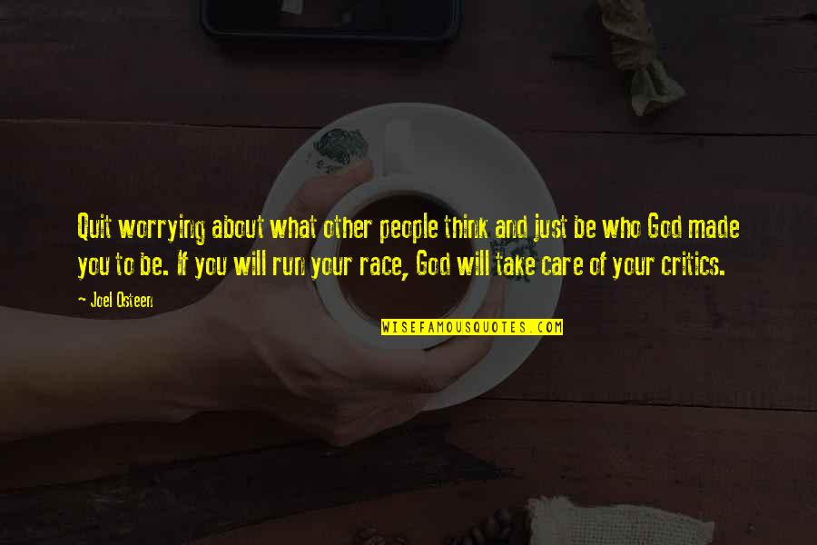 Worrying What Other People Think Quotes By Joel Osteen: Quit worrying about what other people think and