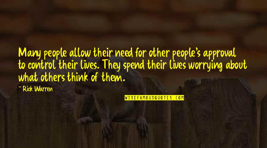 Worrying What Other People Think Quotes By Rick Warren: Many people allow their need for other people's
