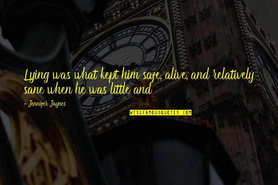 Worrywell Quotes By Jennifer Jaynes: Lying was what kept him safe, alive, and