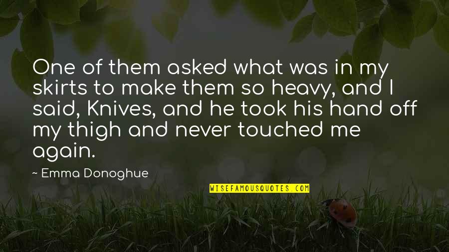 Worser And Worser Quotes By Emma Donoghue: One of them asked what was in my