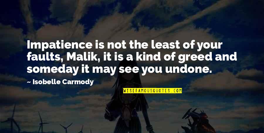 Worser Dictionary Quotes By Isobelle Carmody: Impatience is not the least of your faults, Worser Dictionary Quotes By Isobelle Carmody: Impatience is not the least of your faults,