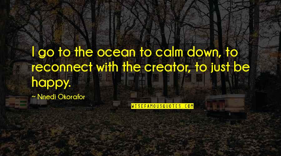 Worser How To Pronounce Quotes By Nnedi Okorafor: I go to the ocean to calm down,