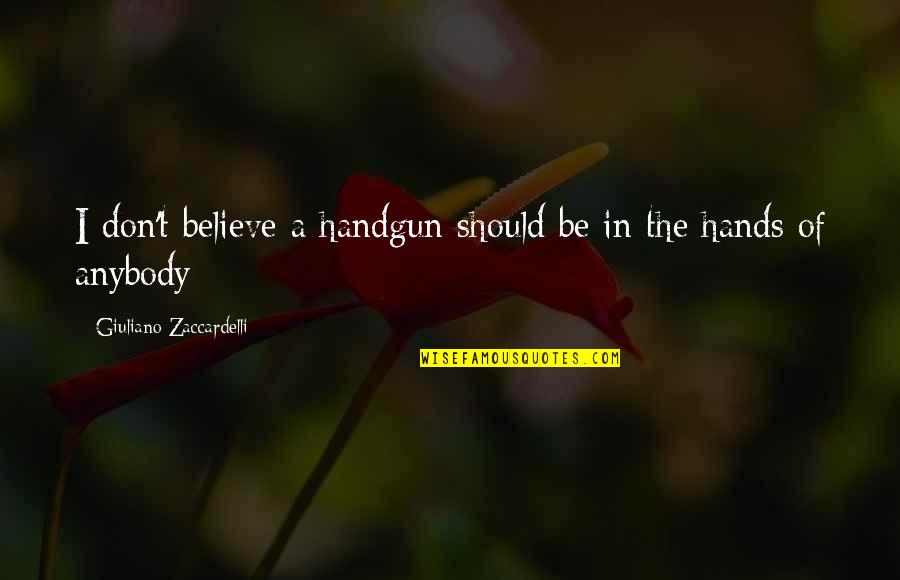 Worship Tumblr Quotes By Giuliano Zaccardelli: I don't believe a handgun should be in