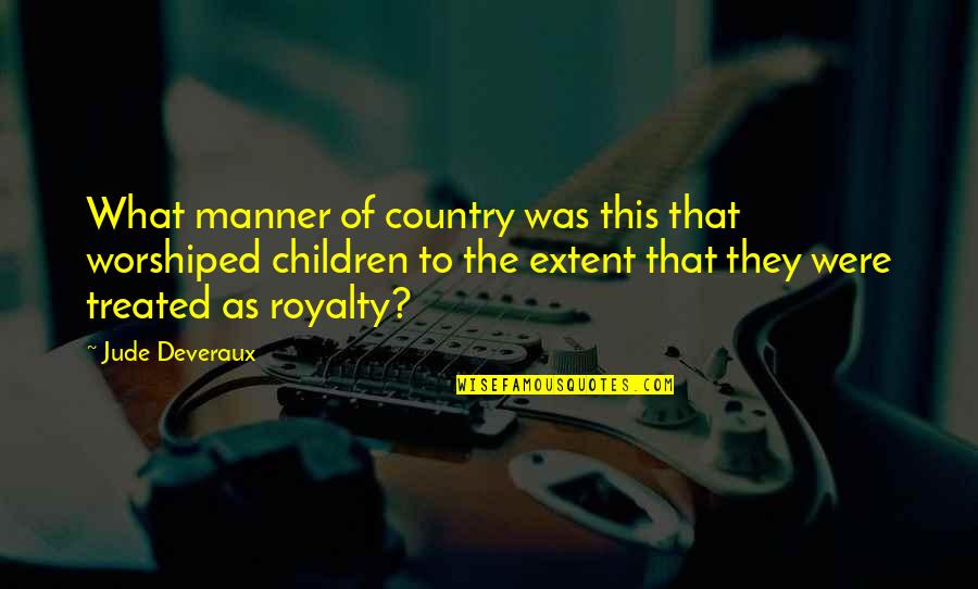 Worshiped Versus Quotes By Jude Deveraux: What manner of country was this that worshiped Worshiped Versus Quotes By Jude Deveraux: What manner of country was this that worshiped