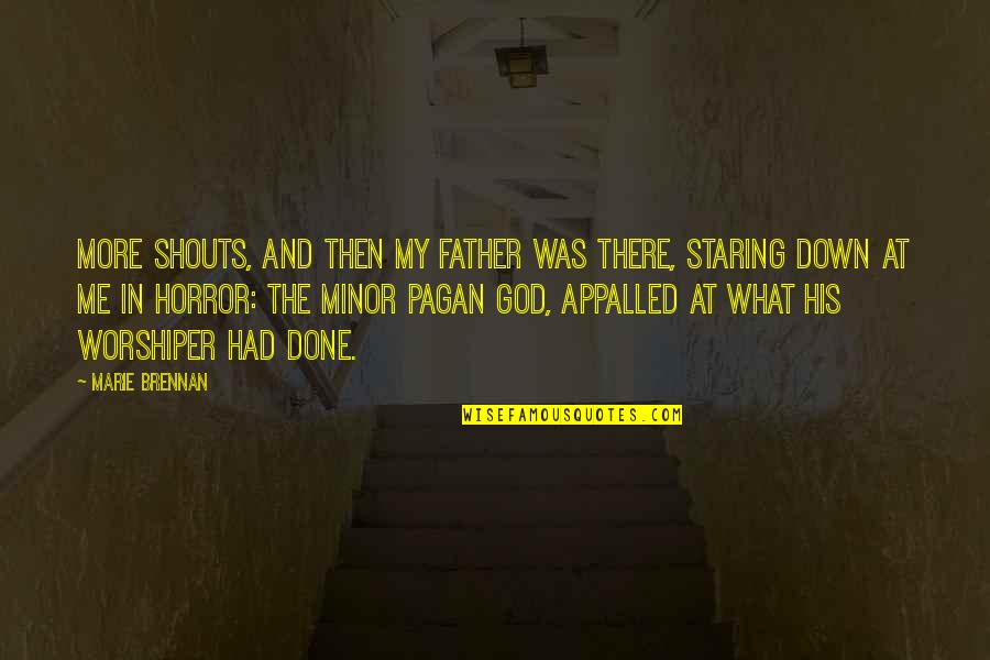 Worshiper Quotes By Marie Brennan: More shouts, and then my father was there,