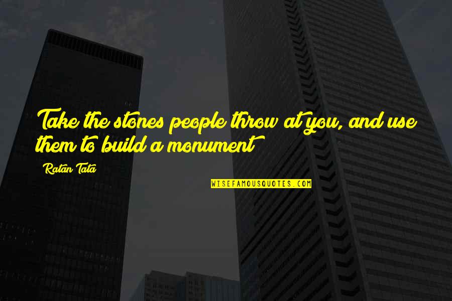Worshiper Synonyms Quotes By Ratan Tata: Take the stones people throw at you, and