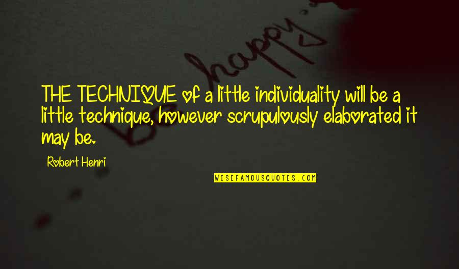Worshiper Synonyms Quotes By Robert Henri: THE TECHNIQUE of a little individuality will be Worshiper Synonyms Quotes By Robert Henri: THE TECHNIQUE of a little individuality will be