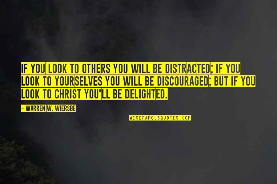 Worshippin Quotes By Warren W. Wiersbe: If you look to others you will be