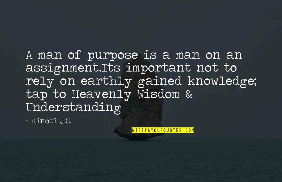 Worshipping False Gods Quotes By Kinoti J.C.: A man of purpose is a man on