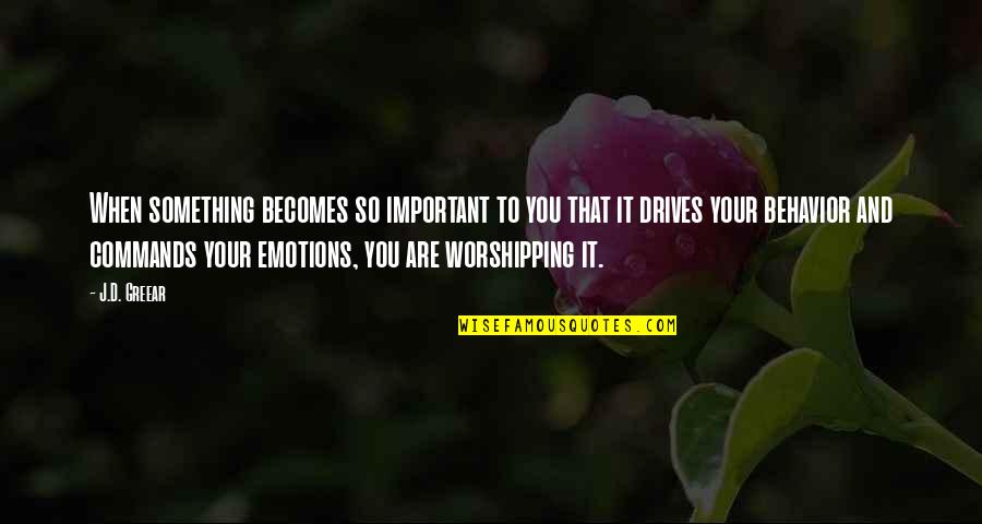 Worshipping Quotes By J.D. Greear: When something becomes so important to you that