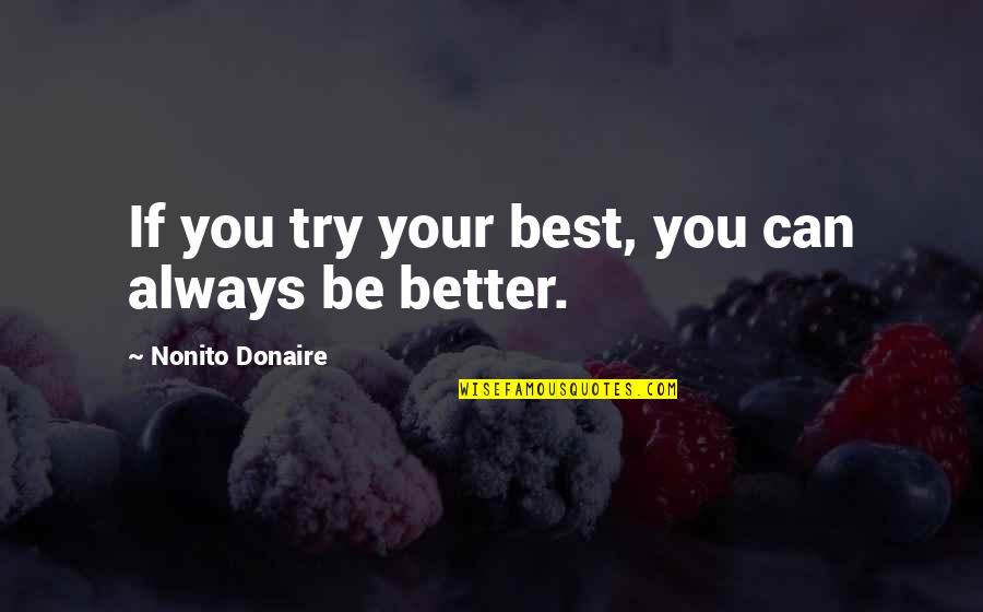 Worshipppers Quotes By Nonito Donaire: If you try your best, you can always Worshipppers Quotes By Nonito Donaire: If you try your best, you can always