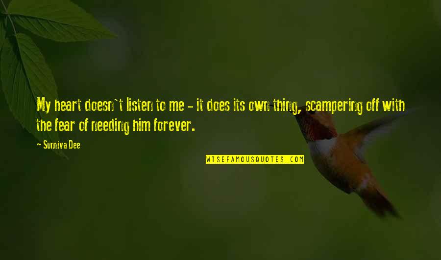 Worshipppers Quotes By Sunniva Dee: My heart doesn't listen to me - it Worshipppers Quotes By Sunniva Dee: My heart doesn't listen to me - it